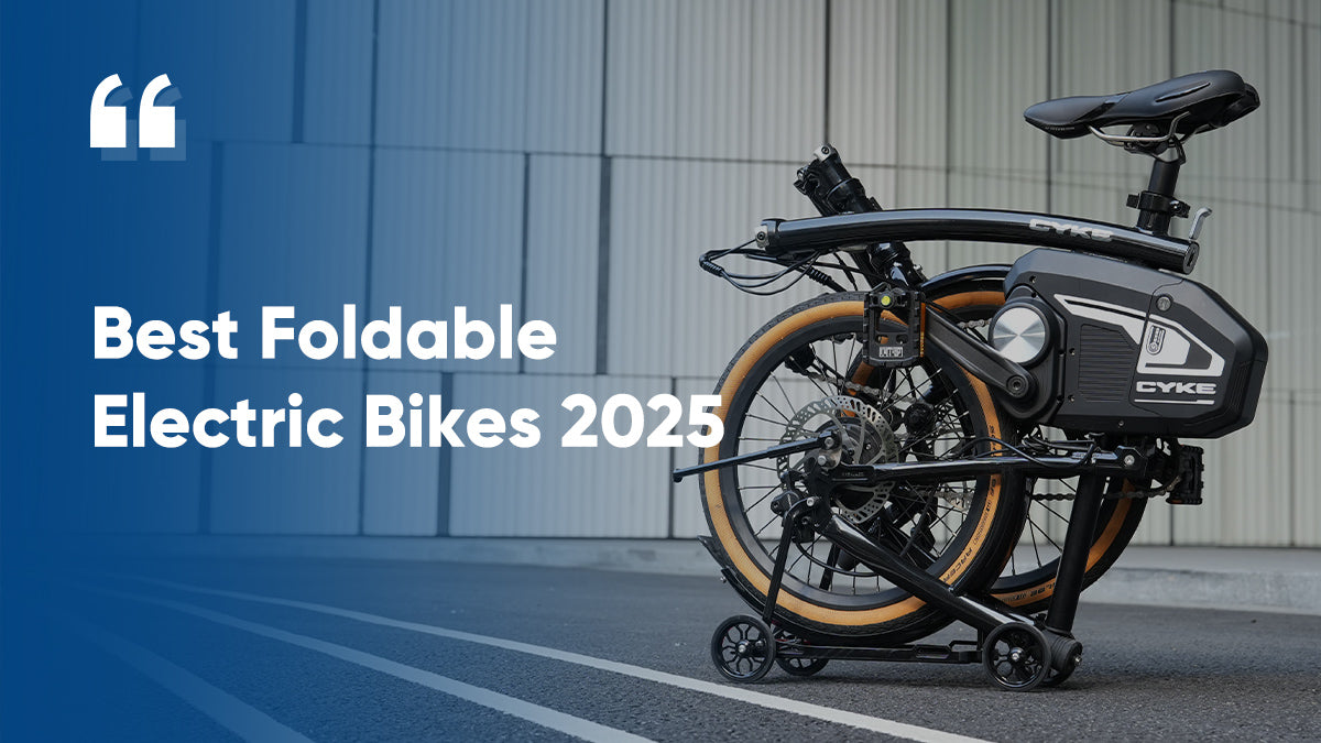 Best Foldable Electric Bikes 2025 CYKE Bikes