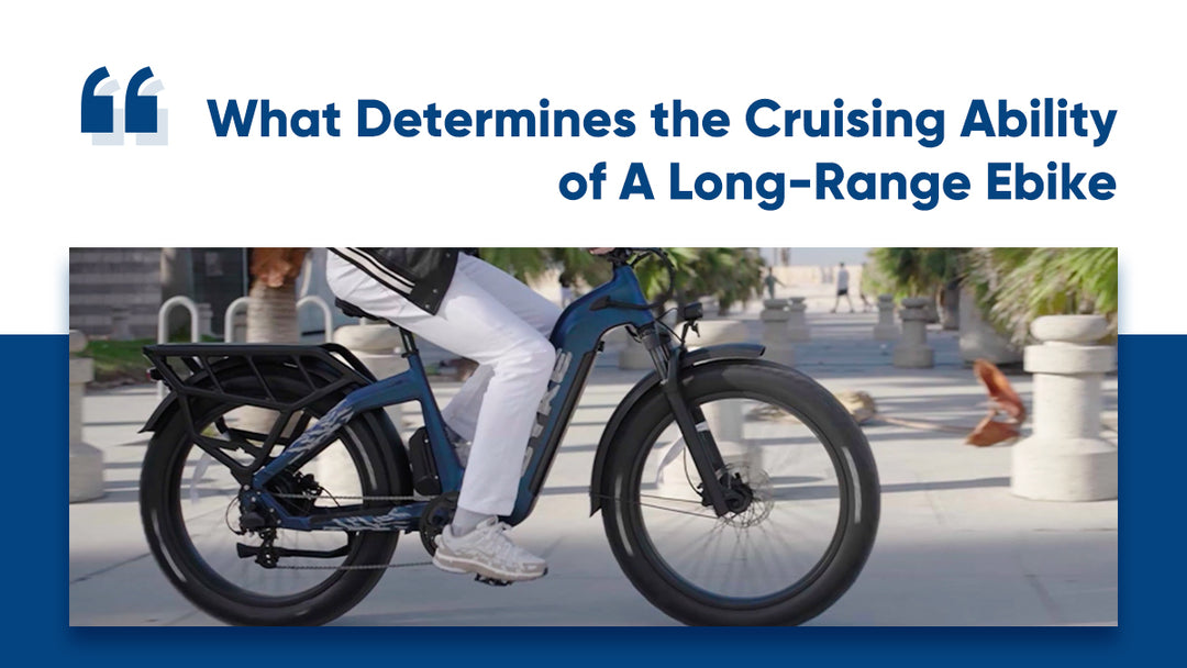 What Determines the Cruising Ability of A Long-Range Ebike