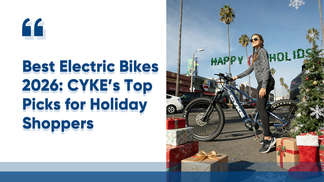Best Electric Bikes 2026: CYKE's Top Picks for Holiday Shoppers